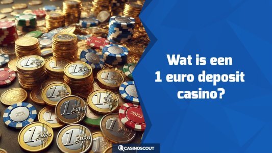 Wat is een 1 euro deposit casino?