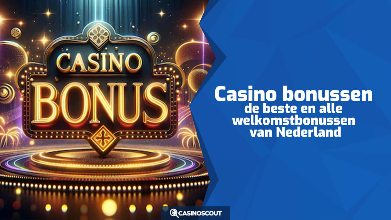 Alle casino bonussen van Nederland