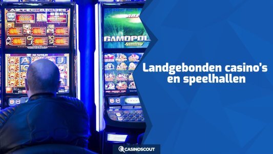 Landgebonden casino’s en speelhallen