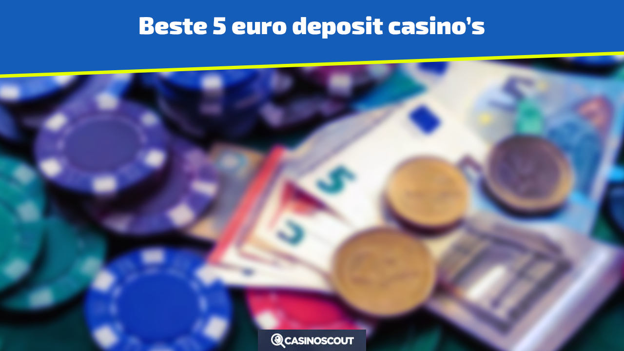 De beste 5 euro casino's