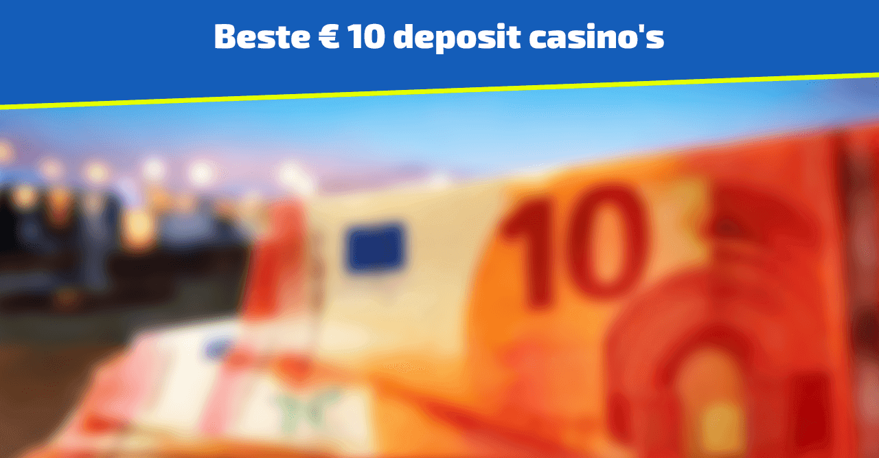 De beste € 10 deposit casino's