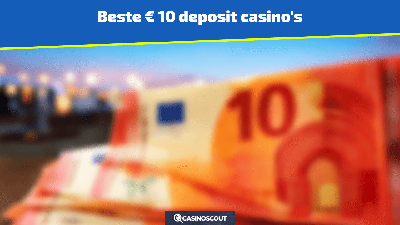 De beste € 10 deposit casino's