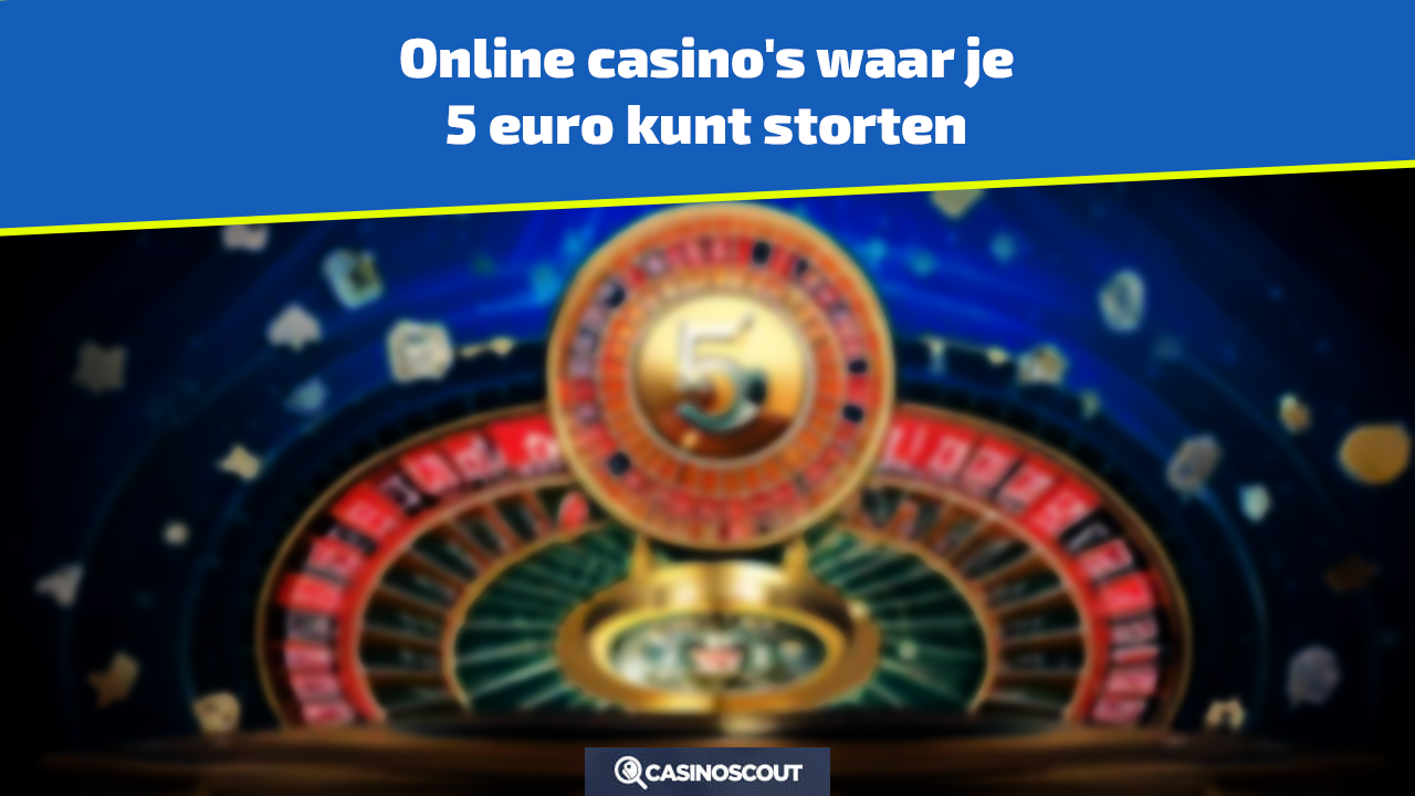 Alle 5 euro casino's in Nederland