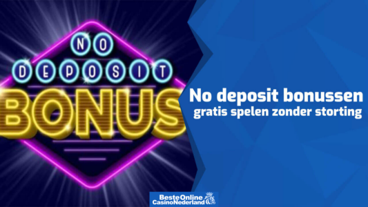 Beste No Deposit Bonus Casino’s in Nederland 2025